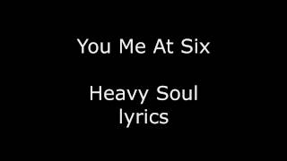 You Me At Six - Heavy Soul Lyrics