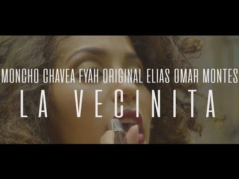 Moncho Chavea, Omar Montes, Original Elias, Fyahbwoy - La Vecinita (Videoclip Oficial)