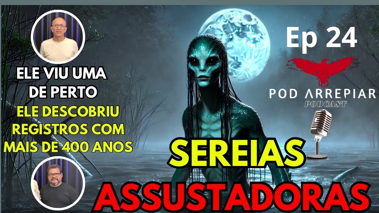 SEREIAS ASSUSTADORAS- POD ARREPIAR Ep 24