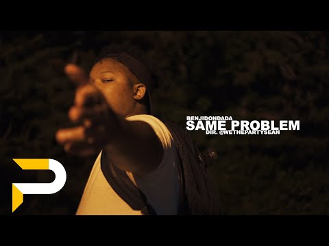 BenjiDondada - Same Problem | Dir. @WETHEPARTYSEAN