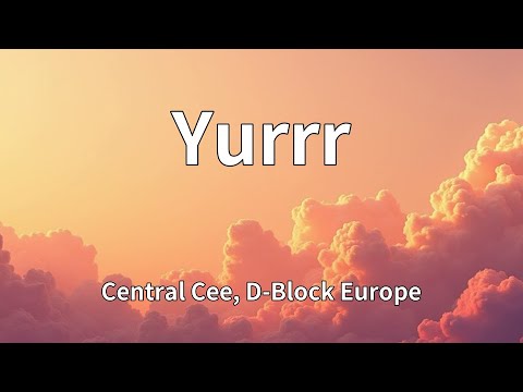 Central Cee, D-Block Europe - Yurrr (Lyrics)