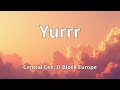 Central Cee D Block Europe Yurrr Lyrics