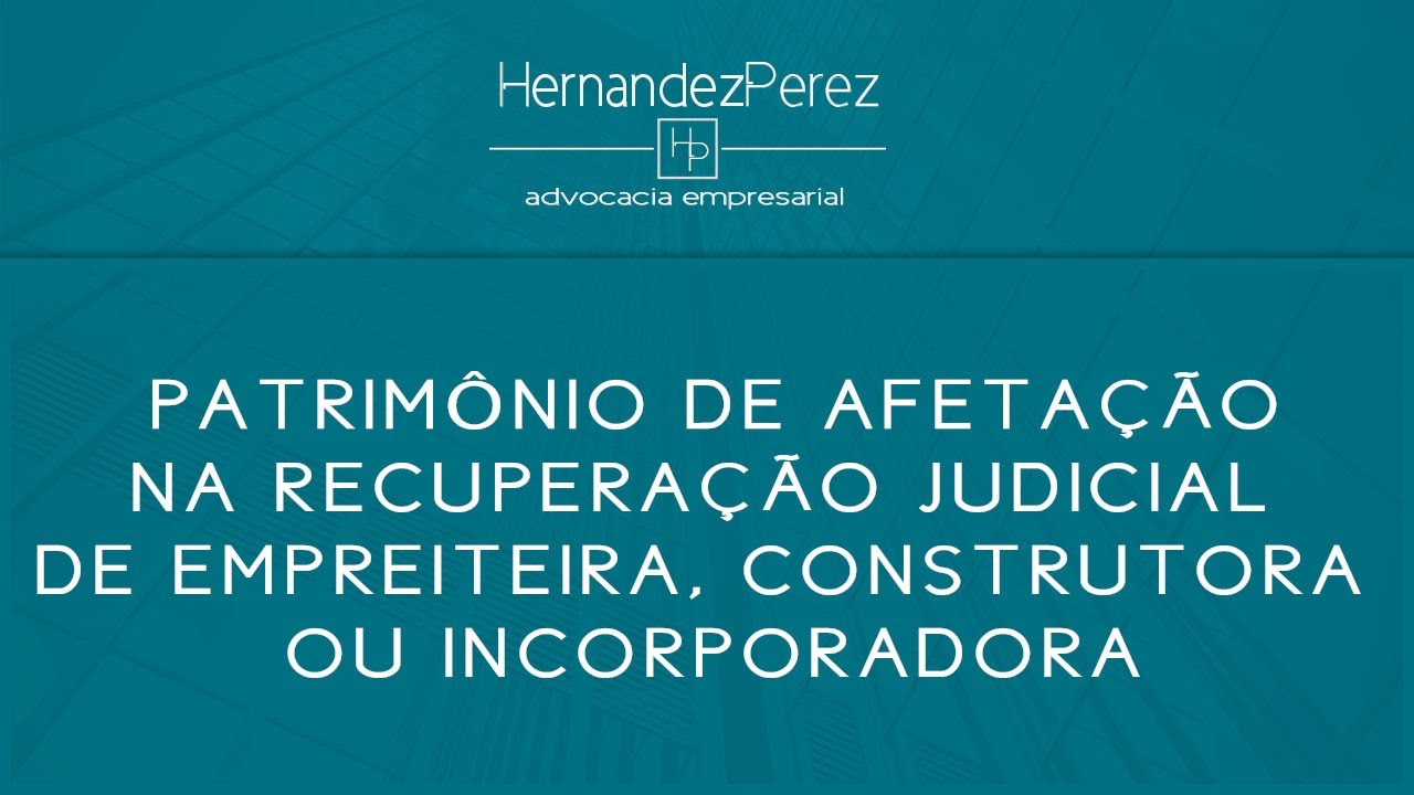 PATRIMÔNIO DE AFETAÇÃO NA RECUPERAÇÃO JUDICIAL DE EMPREITEIRA, CONSTRUTORA OU INCORPORADORA