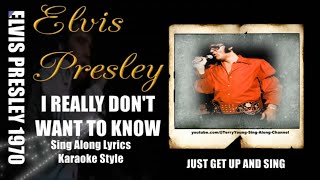 Elvis 1970 I Really Don&#39;t Want to Know HQ Lyrics