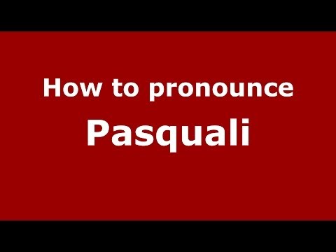 How to pronounce Pasquali