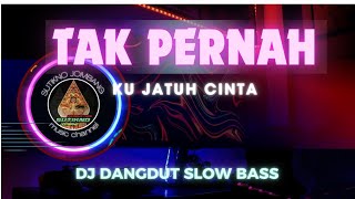 Download lagu DJ SLOW BASS TAK PERNAH mp3 Download lagu DJ SLOW BASS TAK PERNAH mp3