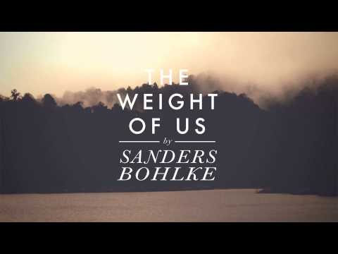 Sanders Bohlke - The Weight of Us