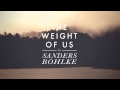 Sanders Bohlke - The Weight of Us