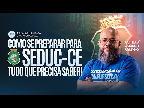 Como se preparar para o concurso SEDUC-CE 2026? - Tudo o que precisa saber! | Carreiras Educação