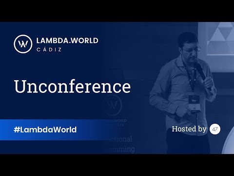 Lambda World 2018 - Functional Programming Unconference