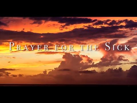 Click to Watch the Prayer for the Sick video Click to Watch the Prayer for the Sick video