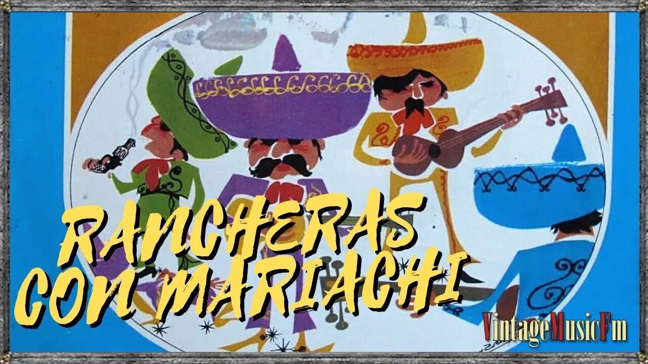 FIESTA MARIACHI, Rancheras y Corridos mexicanos de antaño con los grandes de la música ranchera