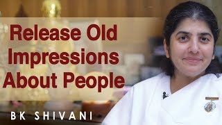 Release Old Impressions About People