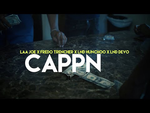 Laa Joe x Fredoo Trencher x Lnd Hunchoo x Lnd Devo - CAPPN (Official Music Video) Shot by @DNiceTV314