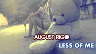 Less Of Me - August Rigo