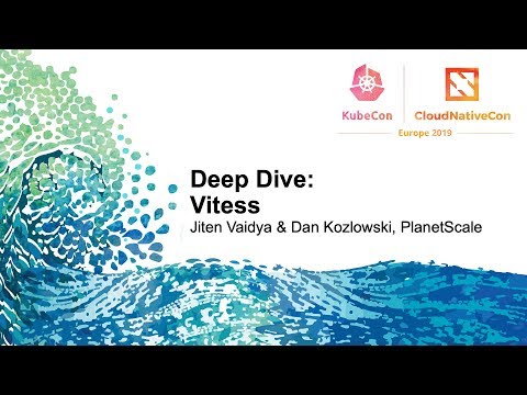 Deep Dive: Vitess - Jiten Vaidya & Dan Kozlowski, PlanetScale