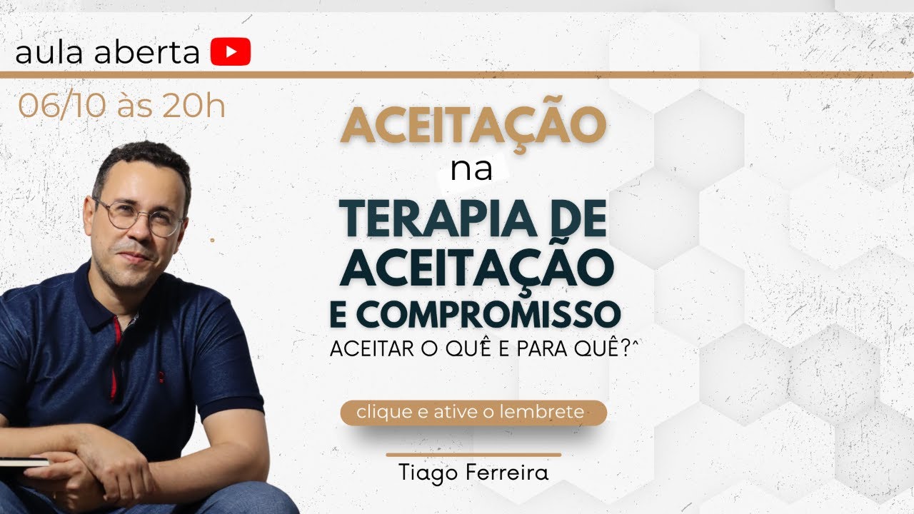 Aceitação na Terapia de Aceitação e Compromisso: Aceitar o quê e para quê?