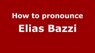 How to pronounce Elias Bazzi