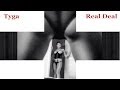 Tyga - Real Deal (Explicit) 