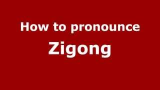 How to pronounce Zigong