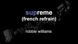 robbie williams | supreme (french refrain) | lyrics | paroles | letra |