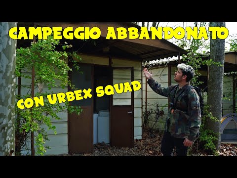 ABANDONED CAMPING with URBEX SQUAD - URBEX ITALIA