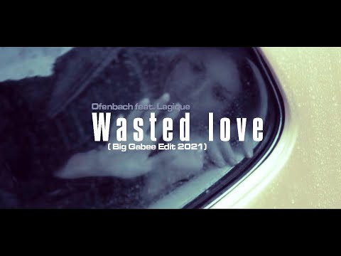 Ofenbach feat. Lagique - Wasted love (Big Gabee Edit 2021)