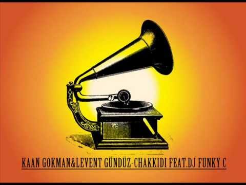 KAAN GOKMAN&LEVENT GÜNDÜZ - CHAKKIDI Feat.FUNKY C
