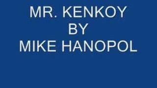 Mr. Kenkoy By Mike Hanopol