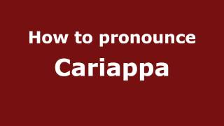 How to pronounce Cariappa