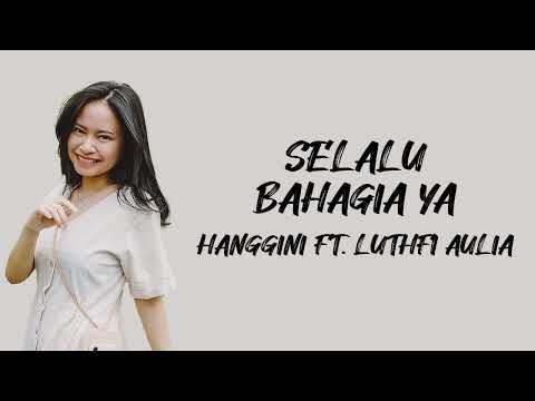 Hanggini ft Luthfi Aulia - Selalu Bahagia Ya (Lirik/Lyric Lagu Indonesia)