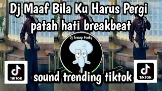 Download lagu DJ MAAF BILA KU HARUS PERGI MAAF BILA KU MENYAKITI - DJ PATAH HATI DJ VIRAL TERBARU TIKTOK 2026 mp3