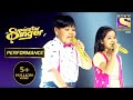 Harshit और Priti ने दिया 'Raja Ko Rani Se' पे धमाकेदार Performance | Superstar Singe