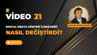 Sosyal Medya Müşteri İlişkilerini Nasıl Değiştirdi? Prof. Dr. Serdar PİRTİNİ Tük