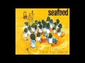 Seafood - What May Be The Oldest (Led By Bison single)