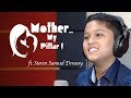 MOTHER MY PILLAR MOTHER SONG STEVEN SAMUEL DEVASSY