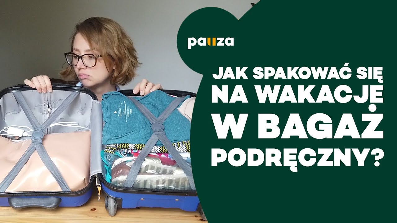 Jak spakować się na wakacje w bagaż podręczny - PORADNIK
