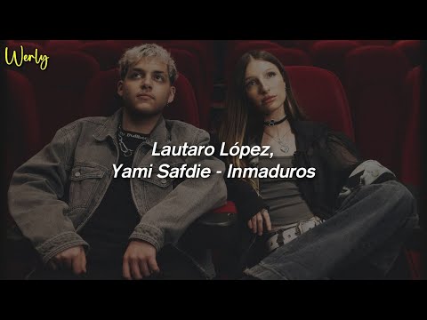 Lautaro López, Yami Safdie - Inmaduros 💔|| LETRA  | 1 Hour Version - J'rodo Letra