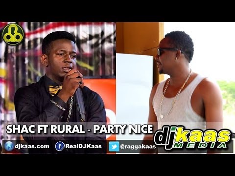 Shac ft Rural - Party Nice (May 2014) Rural Area Productions | Dancehall