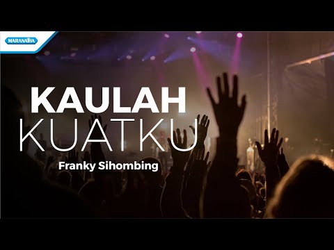 Kaulah Kuatku - Franky Sihombing (Official lyric video)