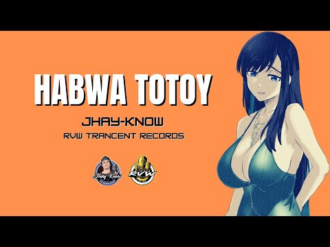 HABWA TOTOY - JHAY-KNOW | RVW