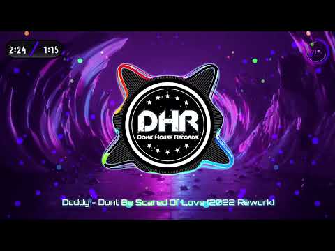 Doddy - Dont Be Scared Of Love (2022 Rework) - DHR