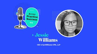 Jessie Williams on Shifting From an Overworked Firm to an Optimized Accounting Firm