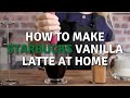 How To Make Starbucks Vanilla Latte At Home SO GOOD