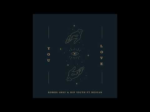 RIP Youth & Bombs Away - You Love (feat. Reigan)