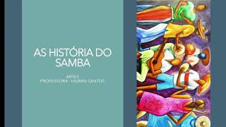 A história do Samba ARTES 2° ano Aula 4 / 2° Tri.