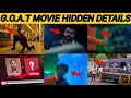 "Hidden Details in G.O.A.T Movie"🔥l "Thalapathy Vijay" 🔥 l By Delite Cinemas 💫