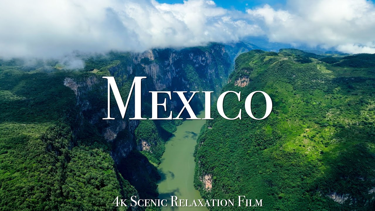 Mexico 4K - Scenic Relaxation Film With Calming Music