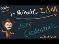 User Credentials 1 Minute IAM Amazon Web Services