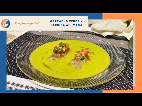 GAZPACHO VERDE con SARDINA AHUMADA CASERA y PICO DE GALLO MEXICANO